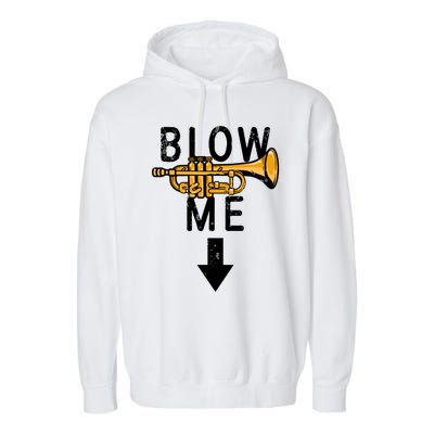 Blow Me Trumpet Funny Gift Garment-Dyed Fleece Hoodie