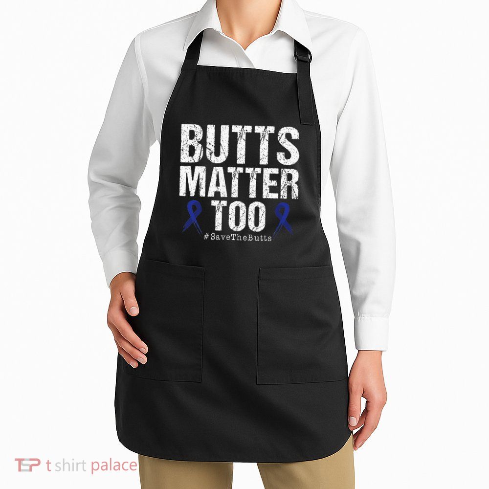 Butts Matter Too Save The Butts Colon Cancer Awareness Apron