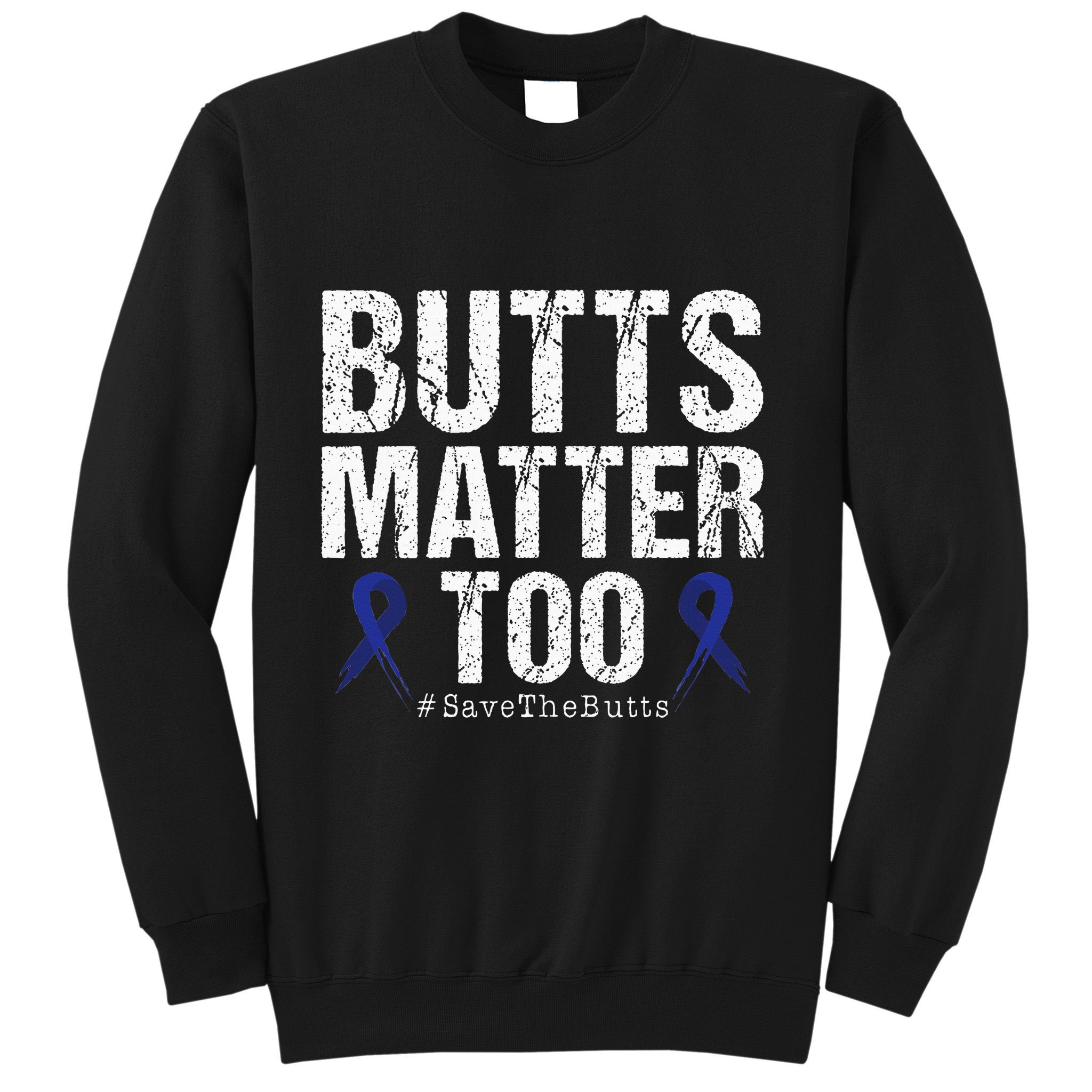 Butts Matter Too Save The Butts Colon Cancer Awareness Sweatshirt