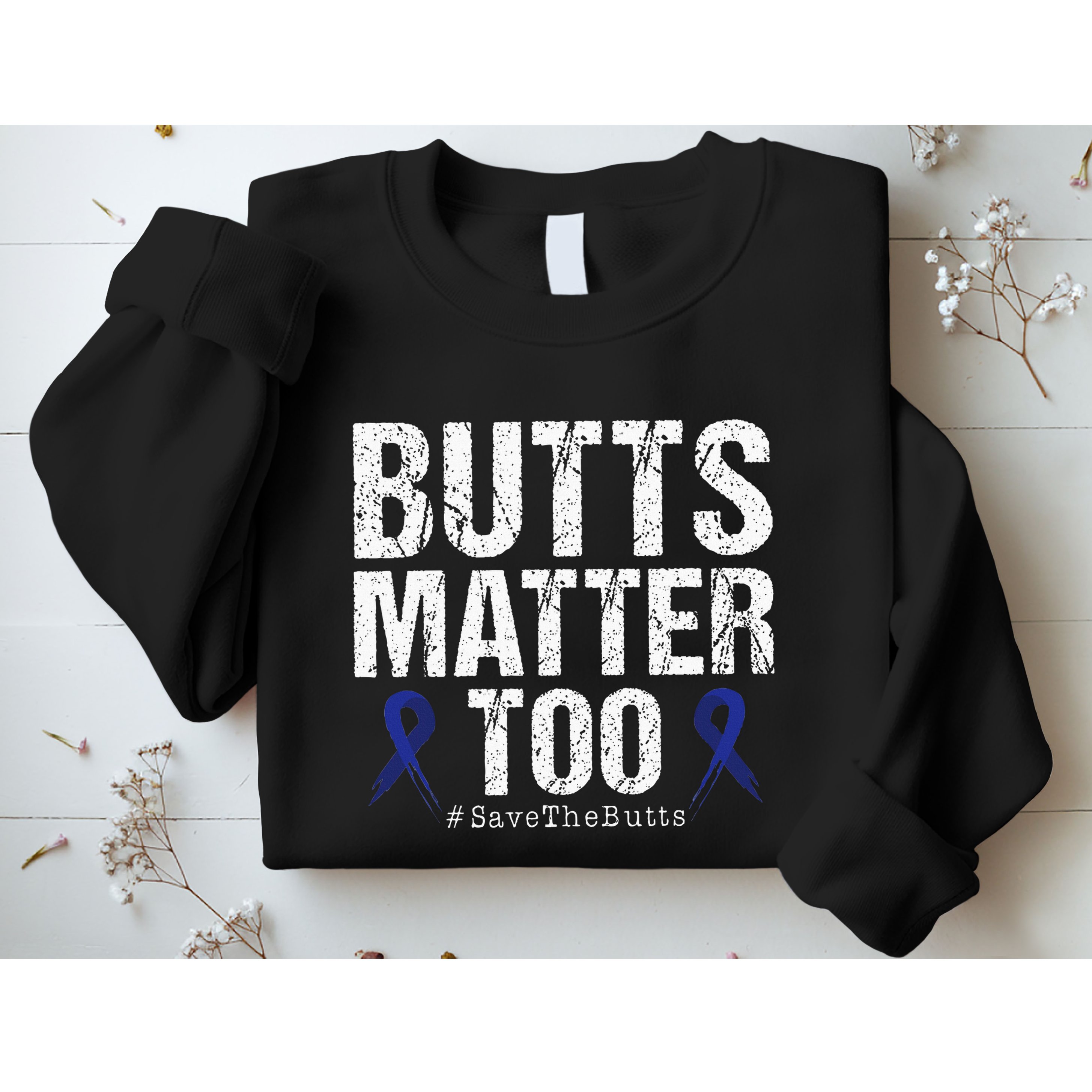 Butts Matter Too Save The Butts Colon Cancer Awareness Sweatshirt