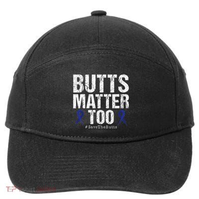 Butts Matter Too Save The Butts Colon Cancer Awareness 7-Panel Snapback Hat