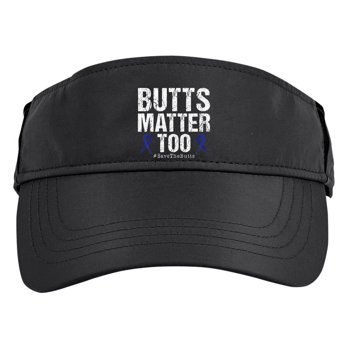 Butts Matter Too Save The Butts Colon Cancer Awareness Adult Drive Performance Visor