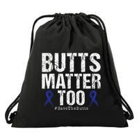 Butts Matter Too Save The Butts Colon Cancer Awareness Drawstring Bag