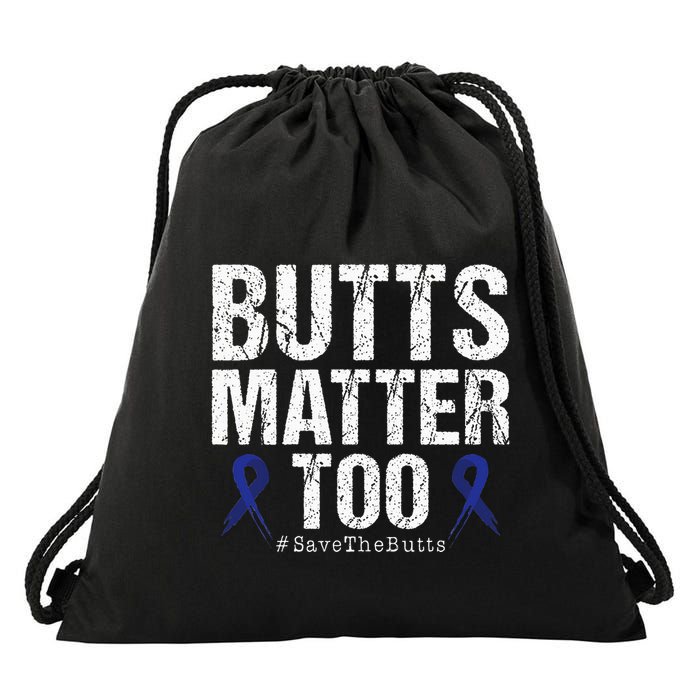 Butts Matter Too Save The Butts Colon Cancer Awareness Drawstring Bag