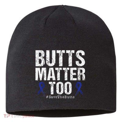 Butts Matter Too Save The Butts Colon Cancer Awareness Sustainable Beanie
