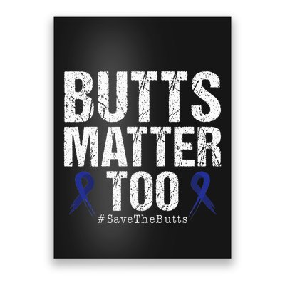 Butts Matter Too Save The Butts Colon Cancer Awareness Poster