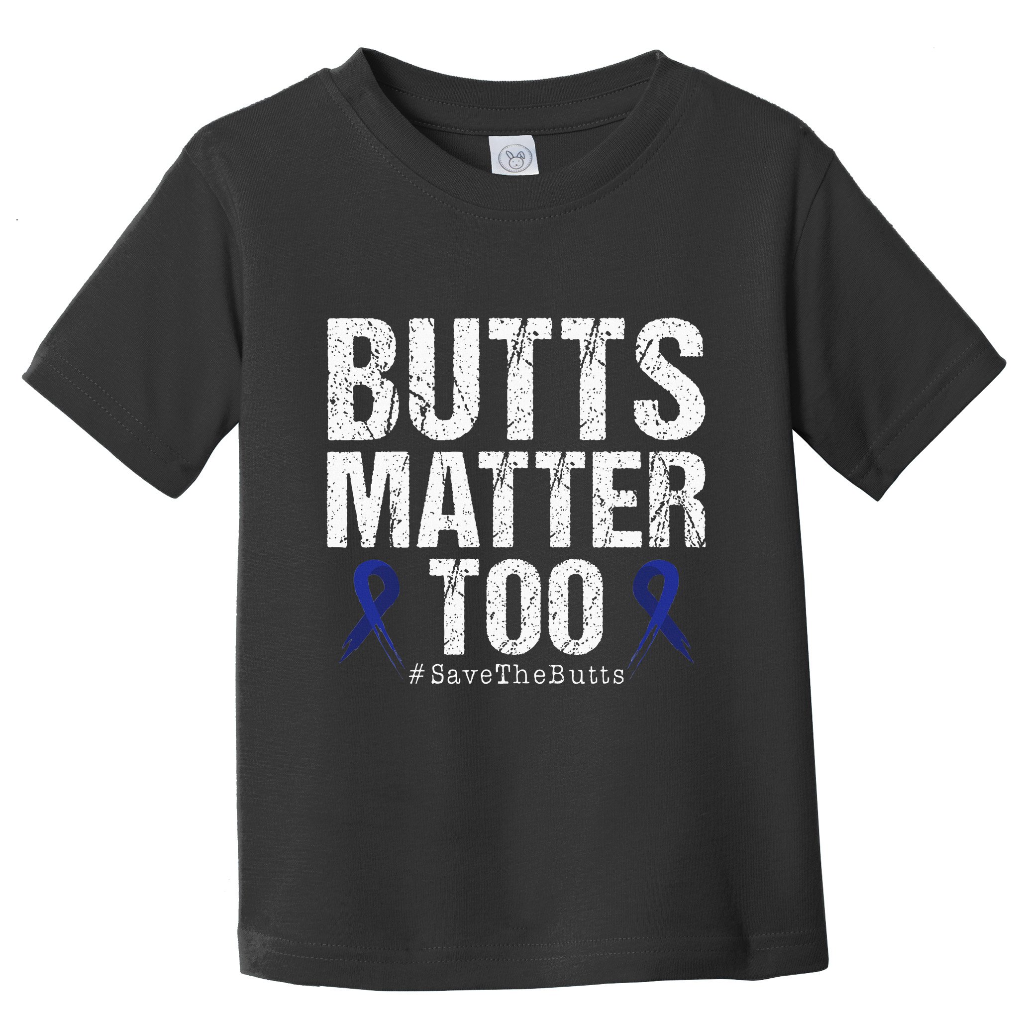 Butts Matter Too Save The Butts Colon Cancer Awareness Toddler T-Shirt