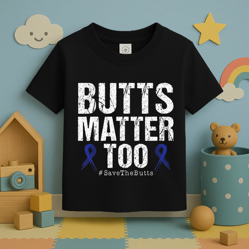 Butts Matter Too Save The Butts Colon Cancer Awareness Toddler T-Shirt