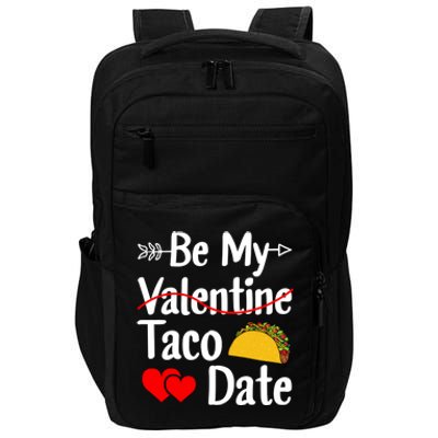 Be My Taco Date Valentine's Day Pun Mexican Food Gift Impact Tech Backpack