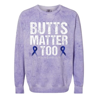 Butts Matter Too Save The Butts Colon Cancer Awareness Colorblast Crewneck Sweatshirt