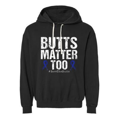 Butts Matter Too Save The Butts Colon Cancer Awareness Garment-Dyed Fleece Hoodie