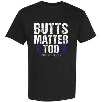 Butts Matter Too Save The Butts Colon Cancer Awareness Garment-Dyed Heavyweight T-Shirt