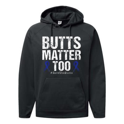 Butts Matter Too Save The Butts Colon Cancer Awareness Performance Fleece Hoodie