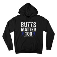 Butts Matter Too Save The Butts Colon Cancer Awareness Hoodie