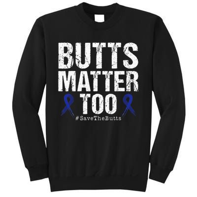 Butts Matter Too Save The Butts Colon Cancer Awareness Sweatshirt