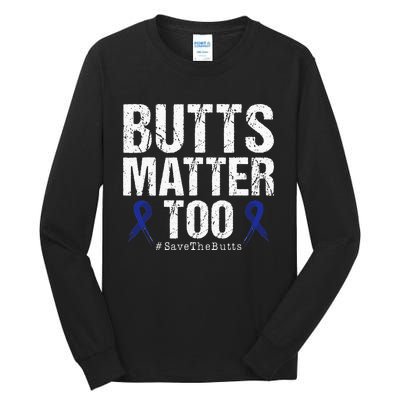 Butts Matter Too Save The Butts Colon Cancer Awareness Tall Long Sleeve T-Shirt