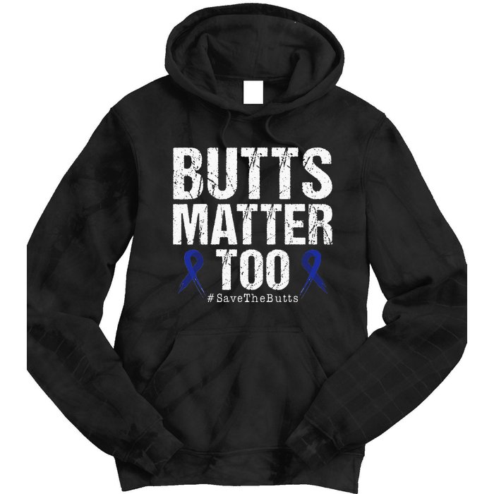 Butts Matter Too Save The Butts Colon Cancer Awareness Tie Dye Hoodie