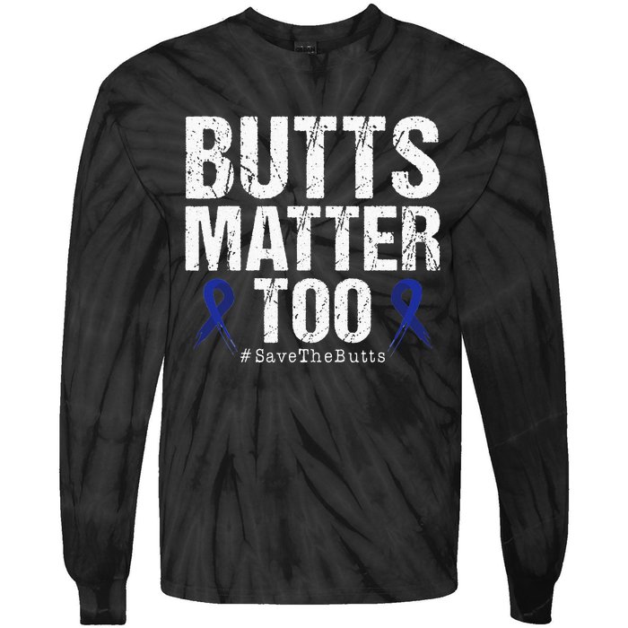 Butts Matter Too Save The Butts Colon Cancer Awareness Tie-Dye Long Sleeve Shirt