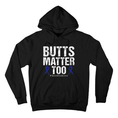 Butts Matter Too Save The Butts Colon Cancer Awareness Tall Hoodie