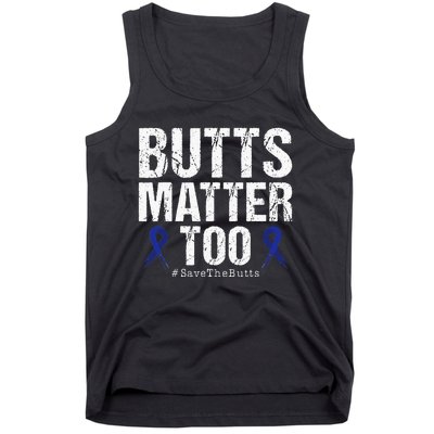 Butts Matter Too Save The Butts Colon Cancer Awareness Tank Top