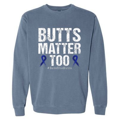 Butts Matter Too Save The Butts Colon Cancer Awareness Garment-Dyed Sweatshirt