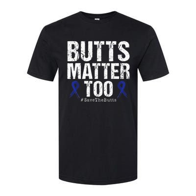 Butts Matter Too Save The Butts Colon Cancer Awareness Softstyle CVC T-Shirt