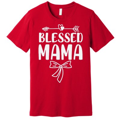 Blessed Mama Tee For Women Funny Mama Gifts Premium T-Shirt