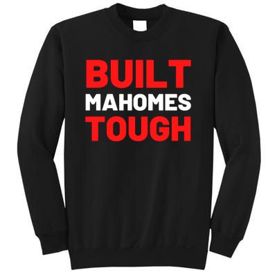 Built Mahomes Tough Funny Sweatshirt