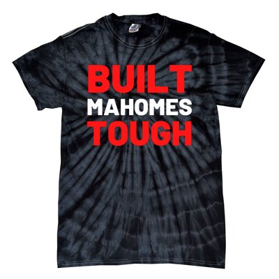 Built Mahomes Tough Funny Tie-Dye T-Shirt