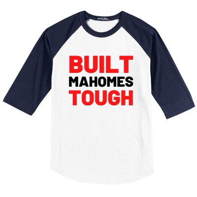 Built Mahomes Tough Funny Baseball Sleeve Shirt