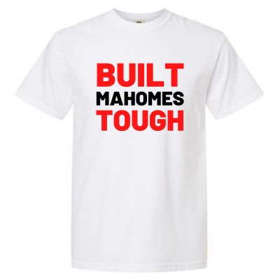 Built Mahomes Tough Funny Garment-Dyed Heavyweight T-Shirt