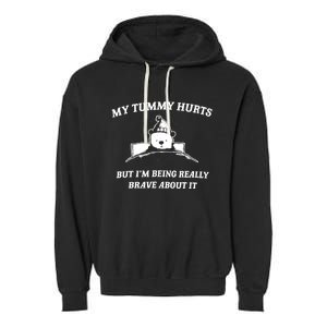 Bear My Tummy Hurts But IM Being Really Brave About It Garment-Dyed Fleece Hoodie