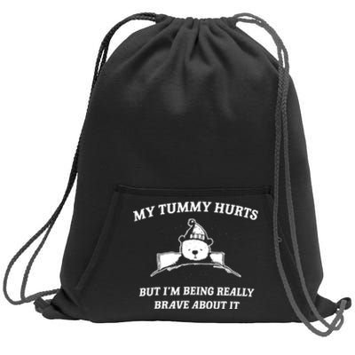 Bear My Tummy Hurts But IM Being Really Brave About It Sweatshirt Cinch Pack Bag