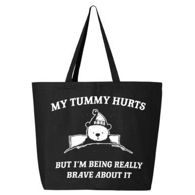 Bear My Tummy Hurts But IM Being Really Brave About It 25L Jumbo Tote