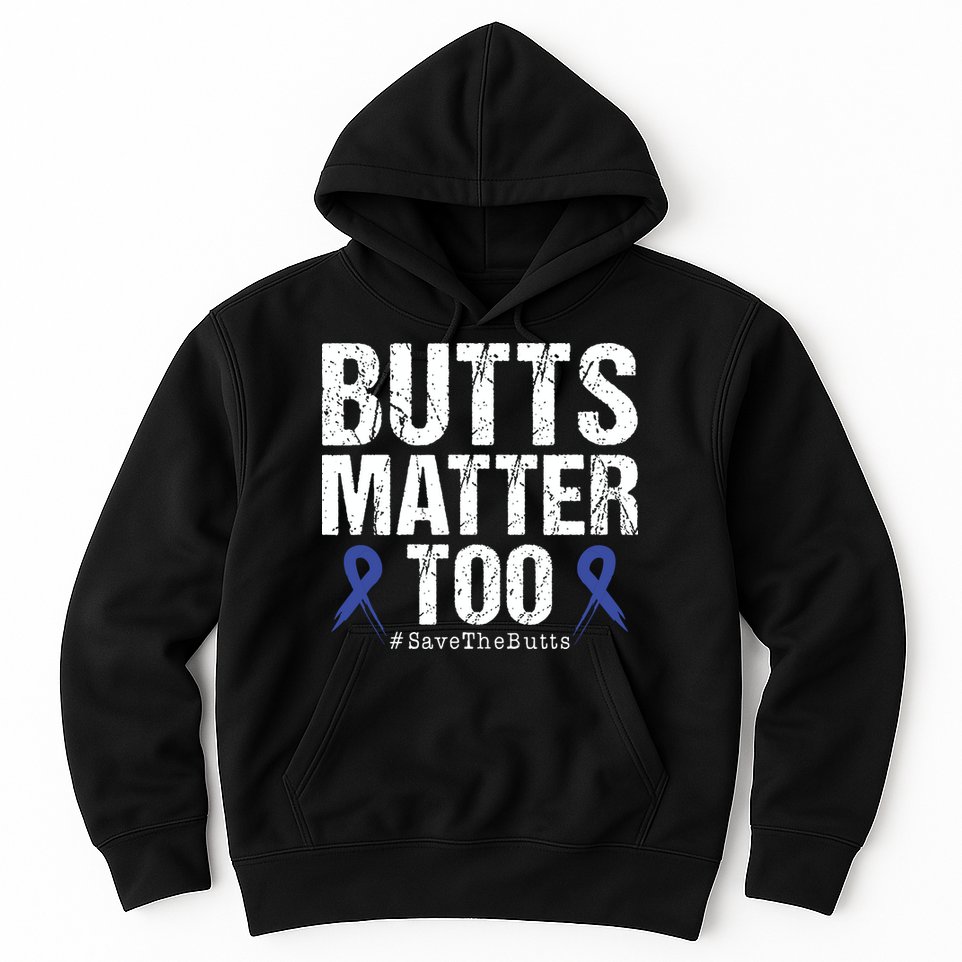 Butts Matter Too Save The Butts Colon Cancer Awareness Hoodie