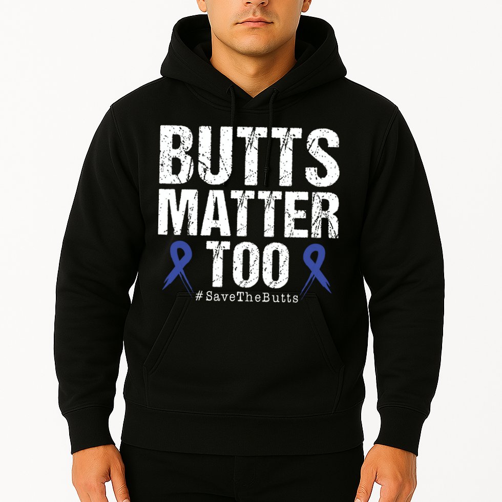 Butts Matter Too Save The Butts Colon Cancer Awareness Hoodie