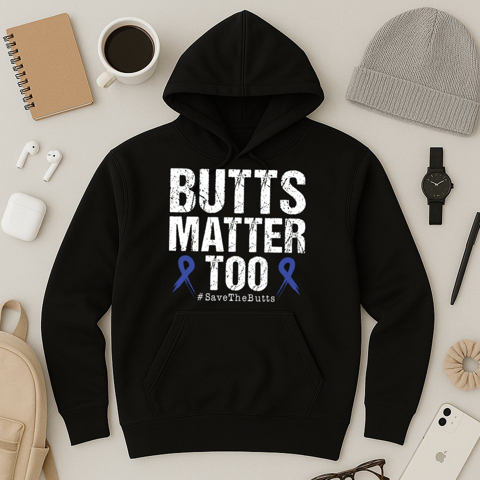 Butts Matter Too Save The Butts Colon Cancer Awareness Hoodie