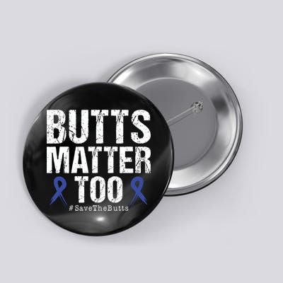 Butts Matter Too Save The Butts Colon Cancer Awareness Button