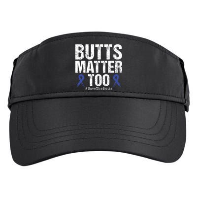 Butts Matter Too Save The Butts Colon Cancer Awareness Adult Drive Performance Visor