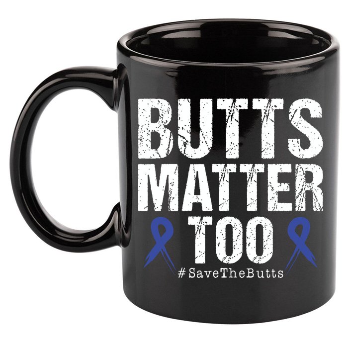 Butts Matter Too Save The Butts Colon Cancer Awareness 11oz C Handle Ceramic Mug