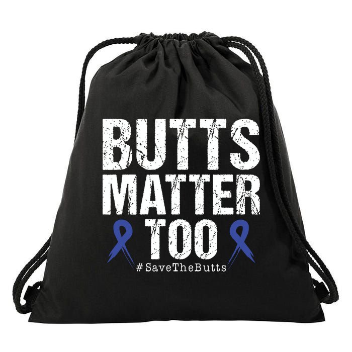 Butts Matter Too Save The Butts Colon Cancer Awareness Drawstring Bag