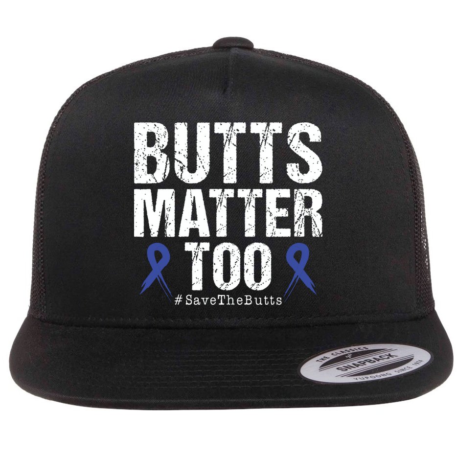 Butts Matter Too Save The Butts Colon Cancer Awareness Flat Bill Trucker Hat