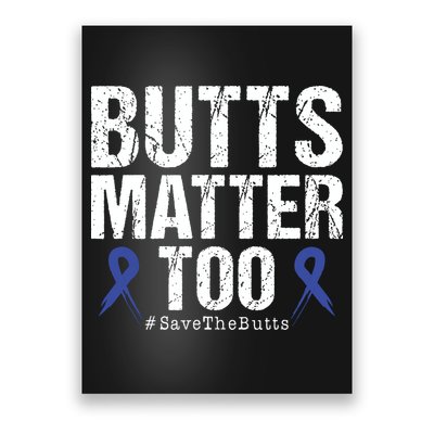 Butts Matter Too Save The Butts Colon Cancer Awareness Poster