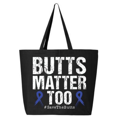 Butts Matter Too Save The Butts Colon Cancer Awareness 25L Jumbo Tote