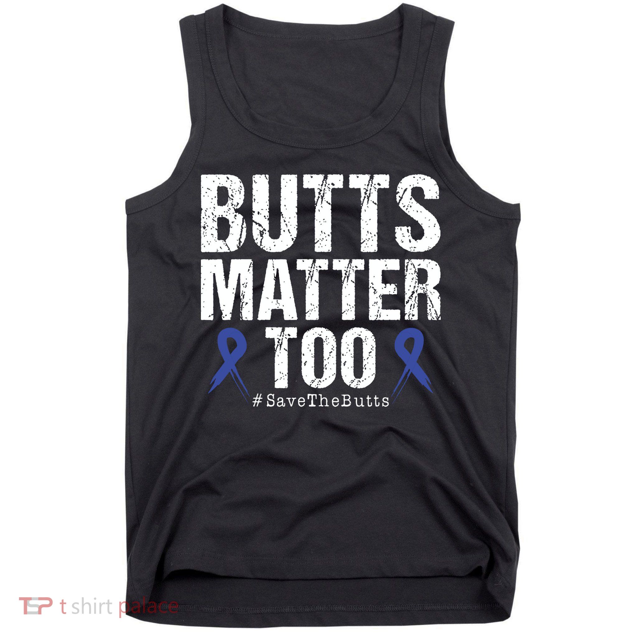 Butts Matter Too Save The Butts Colon Cancer Awareness Tank Top