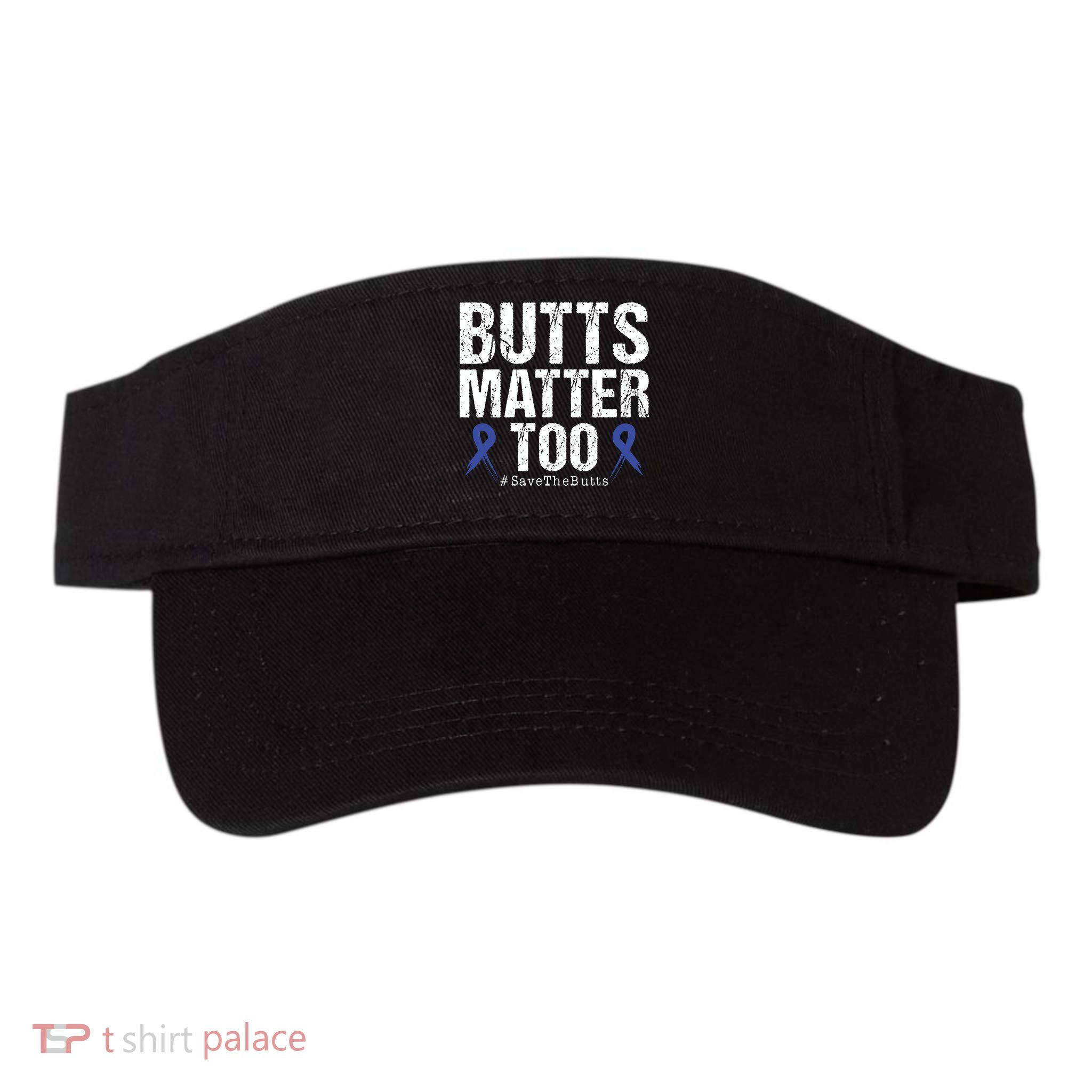 Butts Matter Too Save The Butts Colon Cancer Awareness Visor