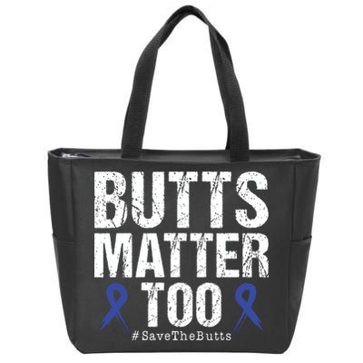 Butts Matter Too Save The Butts Colon Cancer Awareness Zip Tote Bag