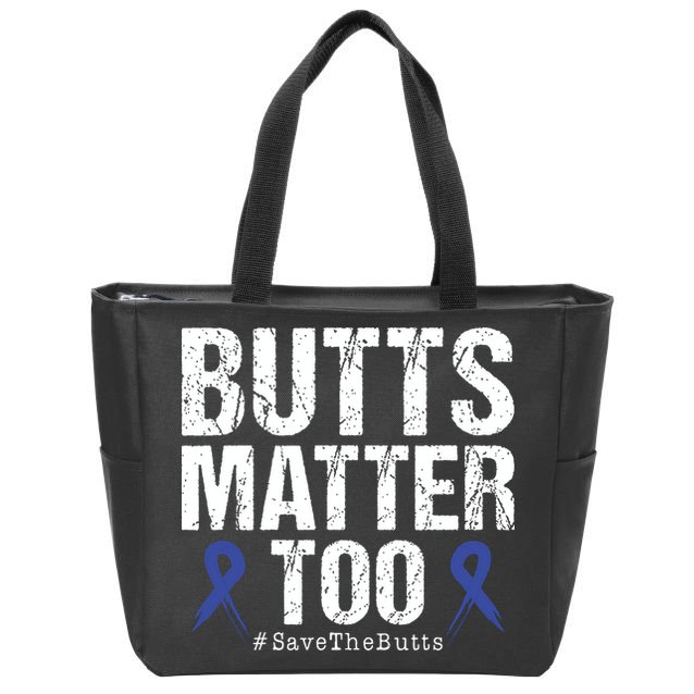 Butts Matter Too Save The Butts Colon Cancer Awareness Zip Tote Bag