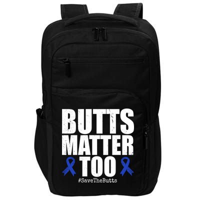 Butts Matter Too Save The Butts Colon Cancer Awareness Impact Tech Backpack