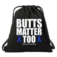 Butts Matter Too Save The Butts Colon Cancer Awareness Drawstring Bag